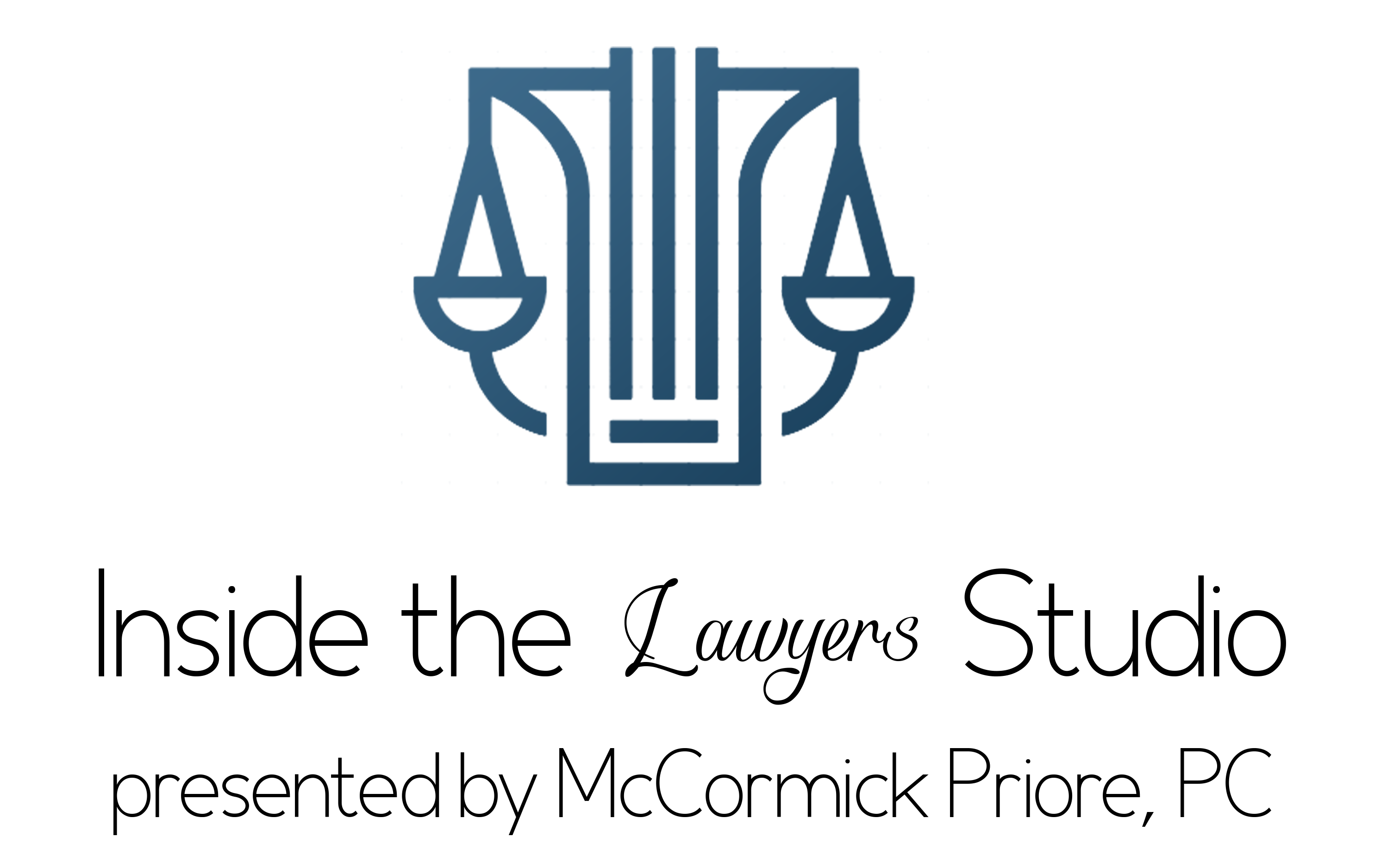 McCormick & Priore, P.C. Launches its Podcast: Inside the Lawyers Studio